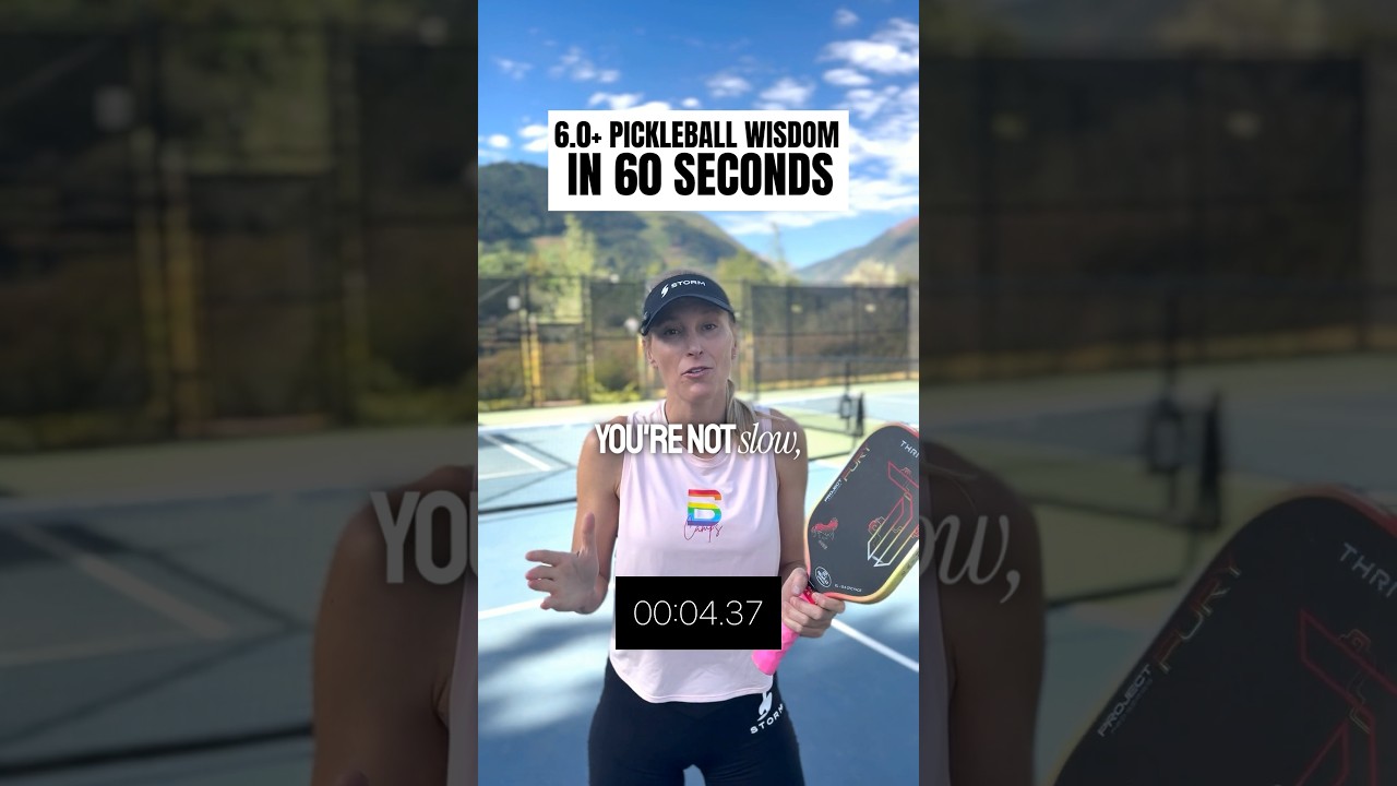 6.0+ pickleball wisdom in 60 seconds