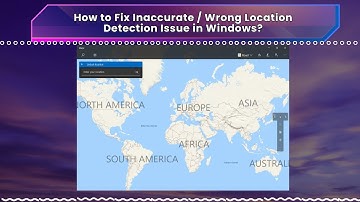 How to Fix Inaccurate  Wrong Location Detection Issue in Windows