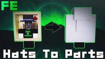 Roblox Fe Script Showcase Episode#123/Hats To Parts