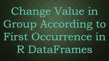 Change Value in Group According to First Occurrence in R DataFrames