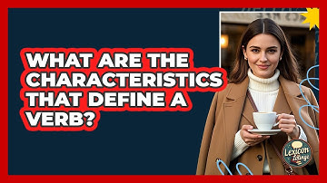 What Are The Characteristics That Define A Verb? - Lexicon Lounge