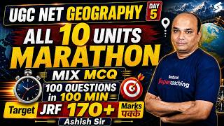 UGC NET Geography Marathon Class 2026 | UGC NET Geography All 10 Units Revision By Ashish Sir