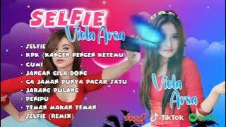 Playlist Selfie Viola Arsa | Selfie Selfie Poto Poto Sendiri Bergaya Sendiri | Full Album