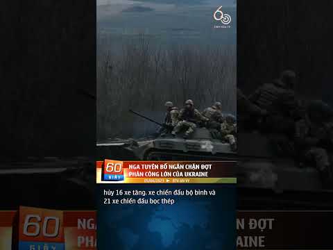 Nga tuyên bố ngăn chặn đợt phản công lớn của Ukraine