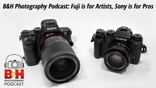 B&H Photography Podcast: Fuji is for Artists Sony is for Pros screenshot 2