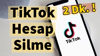 Tiktok Hesabı Nasıl Kapatılır? Tiktok Hesap Silme Kalıcı 