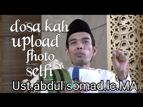 dsa kah upload fhoto selfi di dunia maya. Ceramah Ust.abdul somad