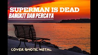 SUPERMAN IS DEAD. BANGKIT DAN PERCAYA. cover emosional rock metal🎸🔥