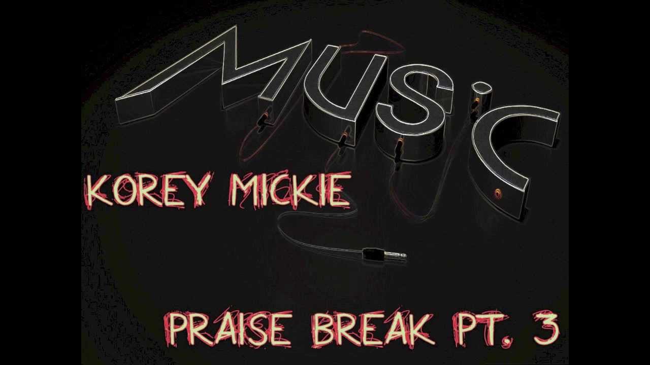 Korey Mickie Praise Break Pt. 3