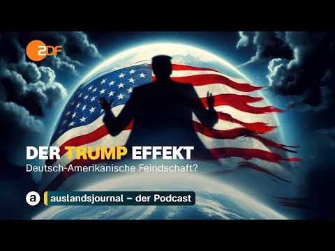 Trumps Kurs: Brechen die USA mit Europa? | Der Trump Effekt #11 | auslandsjournal – der Podcast