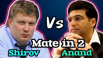SHIROV vs ANAND  - Mate in 2