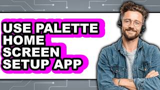 Palette होम स्क्रीन सेटअप ऐप का उपयोग कैसे करें - आसान गाइड screenshot 2