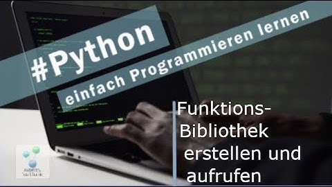 Python | Funktions-Bibliothek erstellen und aufrufen |
