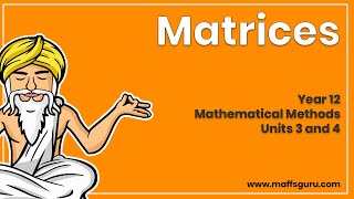 Matrices | Methods 3 and 4  | Year 12 Maths | Preview | MaffsGuru
