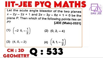 Let the acute angle bisector of the two planes x - 2y - 2z + 1 and 2x - 3y - 6z + 1 = 0 be the plane