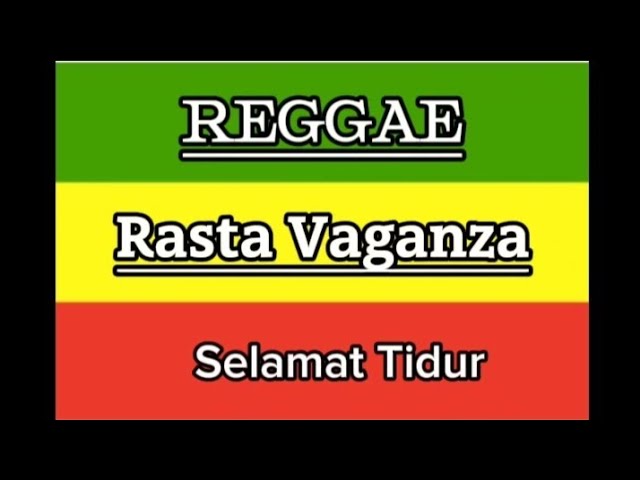 REGGAE Rasta Vaganza Selamat tidur ( lirik ) class=