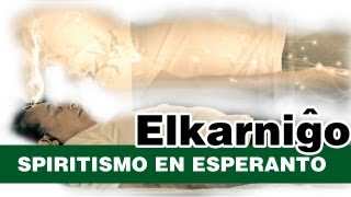 Spiritismo en Esperanto 6 – Elkarniĝo