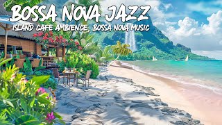 Island Rhythms TropicalSmooth Bossa Nova Music & Ocean Waves And waterfall Sounds For Positive Mood