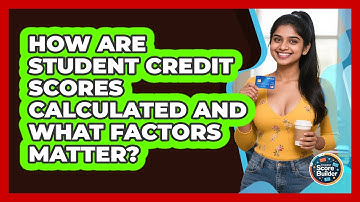 How Are Student Credit Scores Calculated And What Factors Matter? - Student Score Builder
