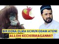 BIR DONA OLMA UCHUN ODAM ATONI ALLOH KECHIRMAGANMI? /ABROR MUXTOR ALIY