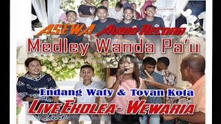 Medley Wanda Pa'u Live Ekolea - Endang Waty- Tovan Kota