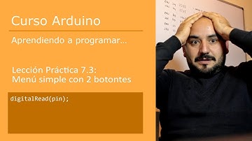 #7.3 Menú simple con 2 botones [digitalRead - INPUT] - Curso Arduino 💻