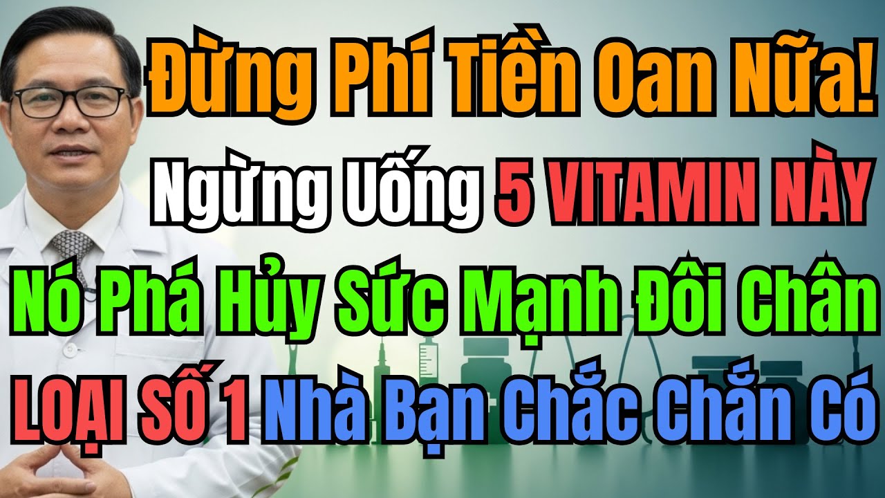 Cảnh Báo: 5 Loại Vitamin Và Thực Phẩm Chức Năng Có Thể Đang Âm Thầm Làm Yếu Đôi Chân Của Bạn.