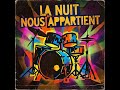 La Nuit Nous Appartient