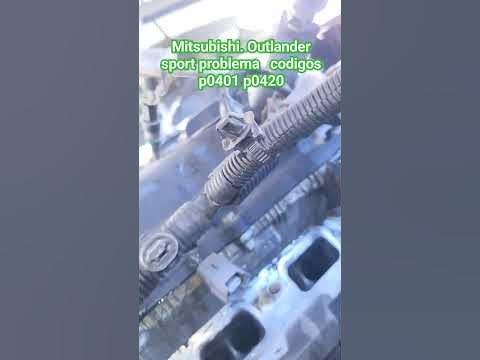 mitsubishi outlander como reparar codigo p0401 p0420 - YouTube