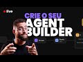 Masterclass: Como criar o seu próprio Agent Builder