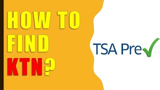 How to find your KTN for TSA Precheck?