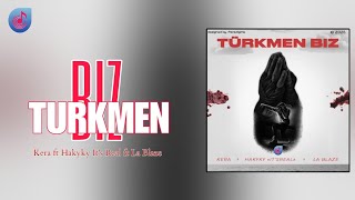 Kera Ft Hakyky Its Real Ft La Blaze - Turkmen Biz Tmrap-Hiphop
