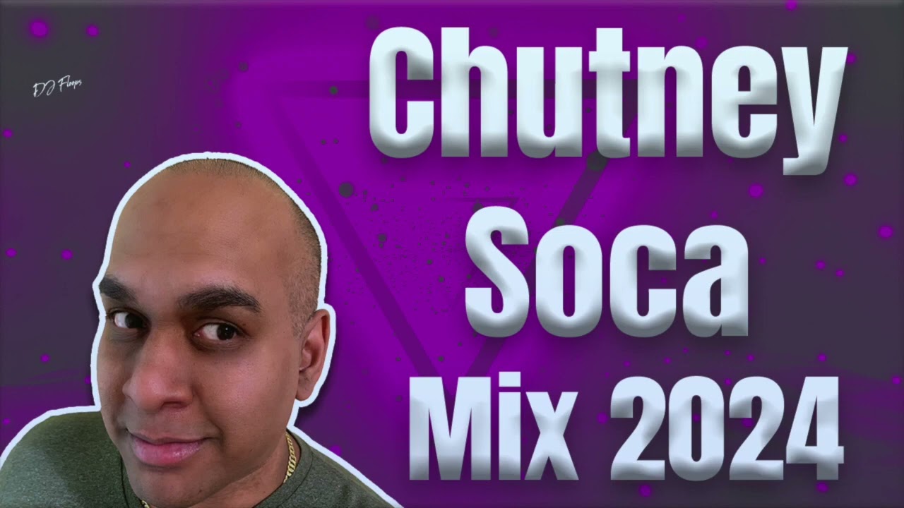 Chutney Soca Mix 2024 Song Releases by DJ Floops