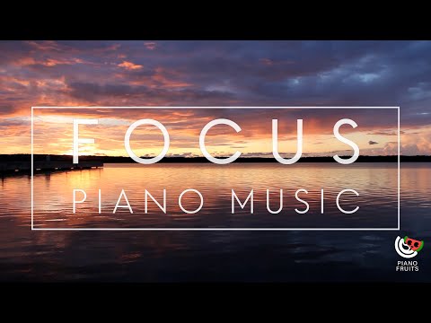 Focus Piano Music Mix [Peacef Music for Concentration/Attention/Studying by Piano Fruits Music