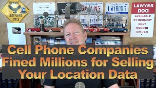 Cell Phone Companies Fined Millions for Selling Your Location Data