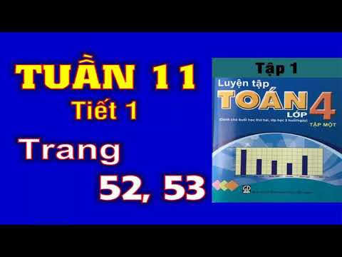 Video Luyện Toán 4 Tuần 11 - Tiết 1 - Trang 52 53 - youtube