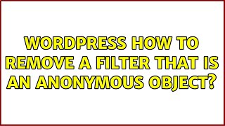 Celebrity Wordpress: How to remove a filter that is an anonymous object? (3 Solutions!!) Wealth