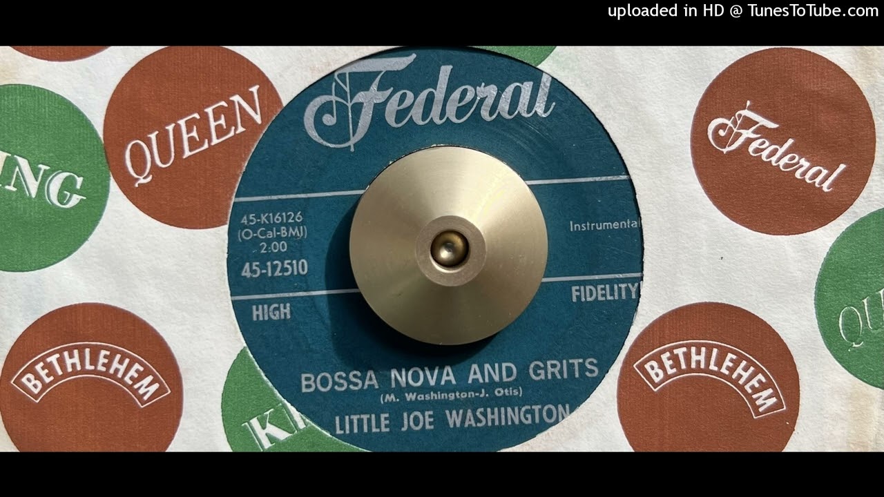 Little Joe Washington - Bossa Nova and Grits (Federal) 1963 - YouTube