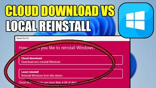 Cloud Download vs Local Reinstall: Which Should You Choose (Windows 11 & 10)