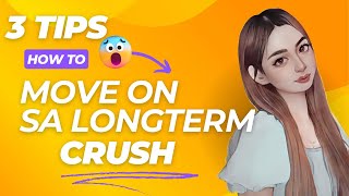 3 TIPS PARA MAKA MOVE ON SA LONG TERM CRUSH | ENLIGHTRIX