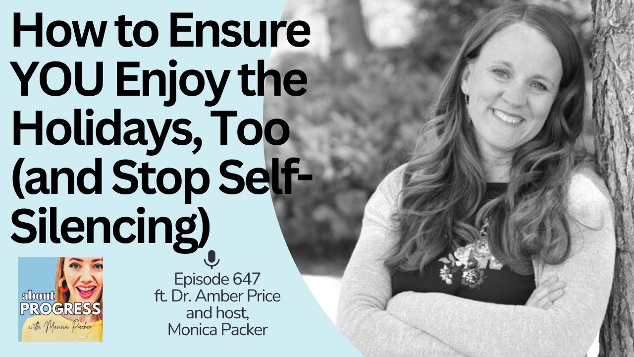 How to Ensure YOU Enjoy the Holidays, Too (and Stop Self-Silencing) || with Dr. Amber Price