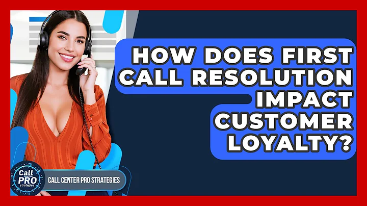 How Does First Call Resolution Impact Customer Loyalty? - Call Center Pro Strategies