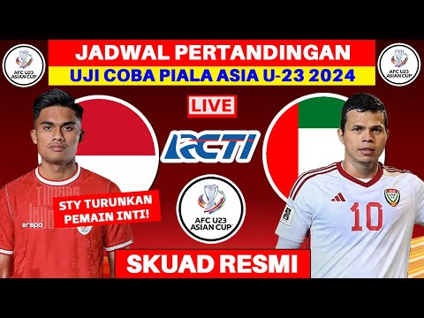 🔴 Jadwal Timnas Indonesia vs Uni Emirat Arab - Uji Coba Jelang Piala Asia U23 2024