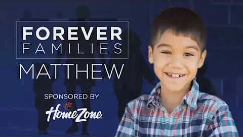 Forever Families: Meet Matthew