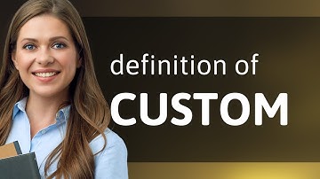 Custom | CUSTOM definition