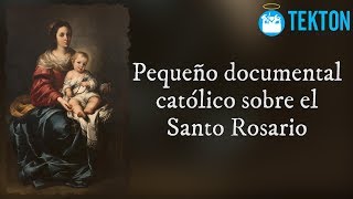 Pequeño documental Católico sobre el Santo Rosario, para que ames más a María