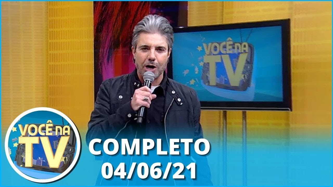 Você na TV (04/06/21) | Completo