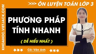 Phương pháp Tính nhanh | Toán lớp 3 - Nâng Cao (DỄ HIỂU NHẤT) Phương pháp Tính nhanh | Toán lớp 3 - Nâng Cao (DỄ HIỂU NHẤT)