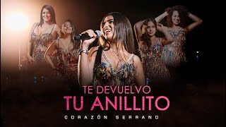 Corazón Serrano - Te devuelvo tu anillito (Video oficial) chords