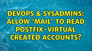 DevOps & SysAdmins: Allow 'mail' to read postfix-virtual created accounts?